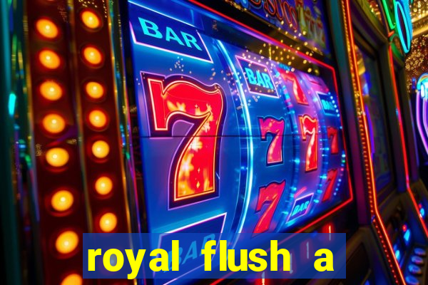 royal flush a maior jogada do poker