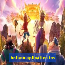 betano aplicativo ios