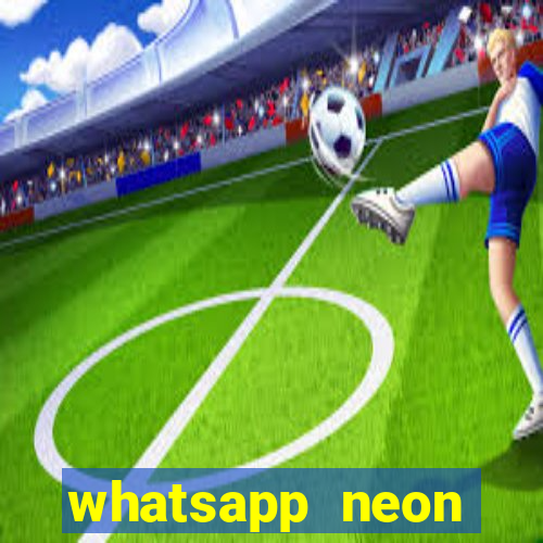 whatsapp neon consiga mais