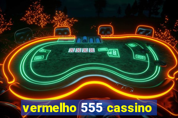 vermelho 555 cassino