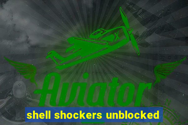 shell shockers unblocked