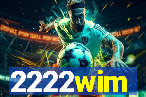 2222wim