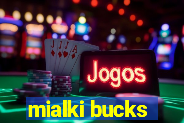 mialki bucks