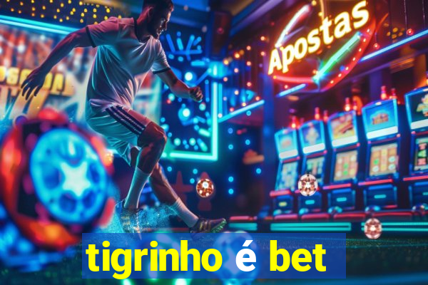 tigrinho é bet