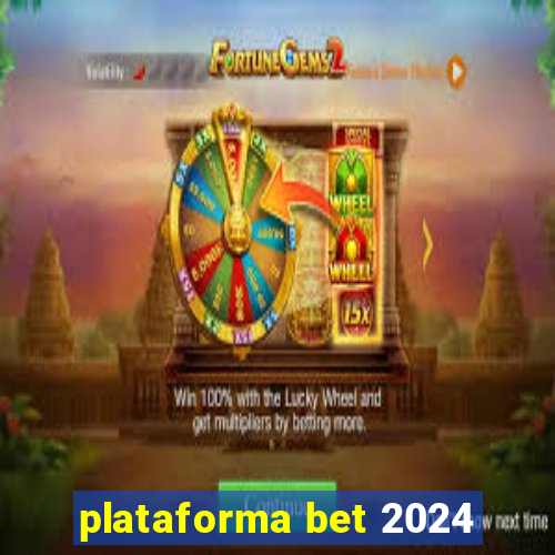 plataforma bet 2024