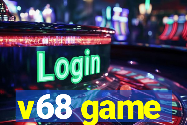 v68 game