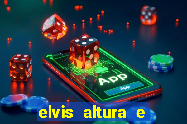 elvis altura e peso elvis presley altura