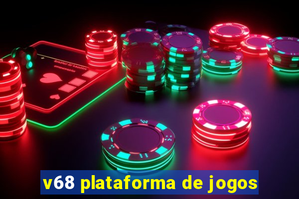 v68 plataforma de jogos