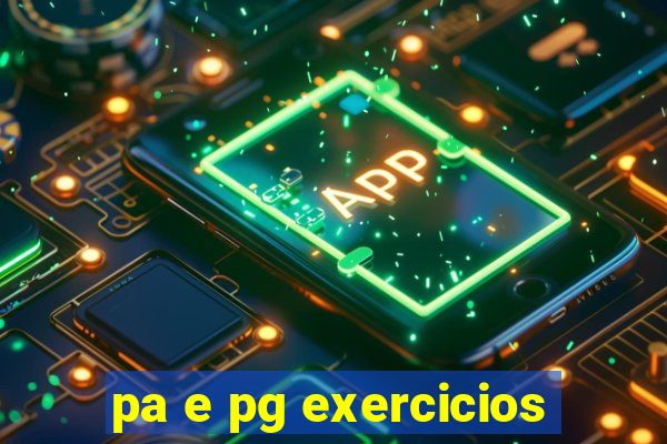 pa e pg exercicios
