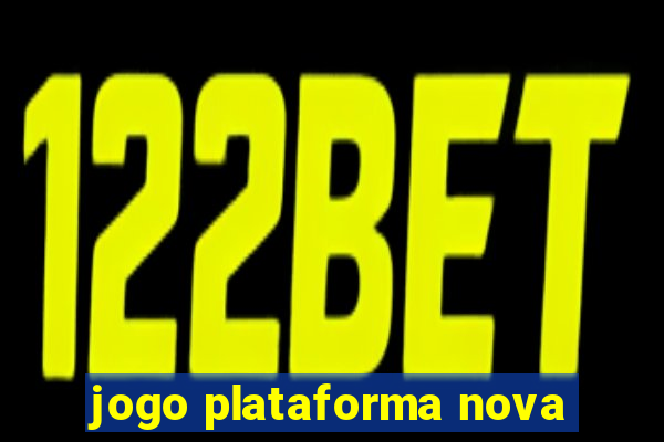 jogo plataforma nova