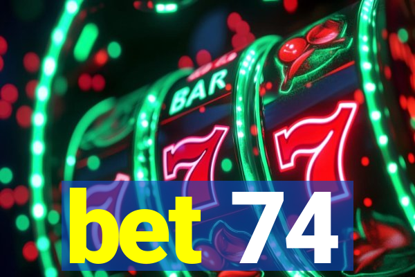 bet 74