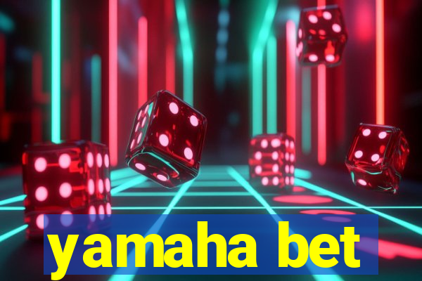yamaha bet