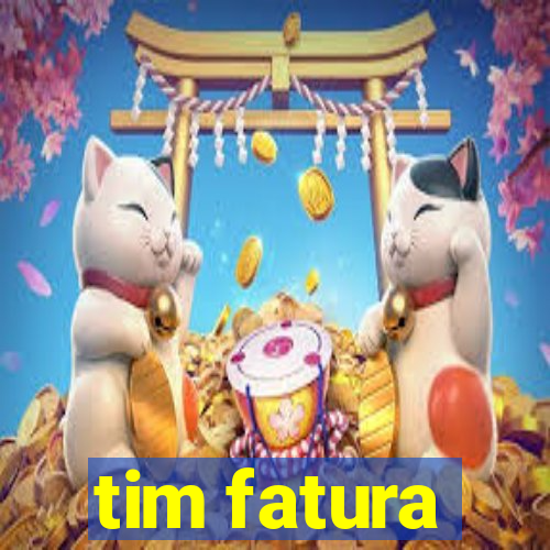 tim fatura