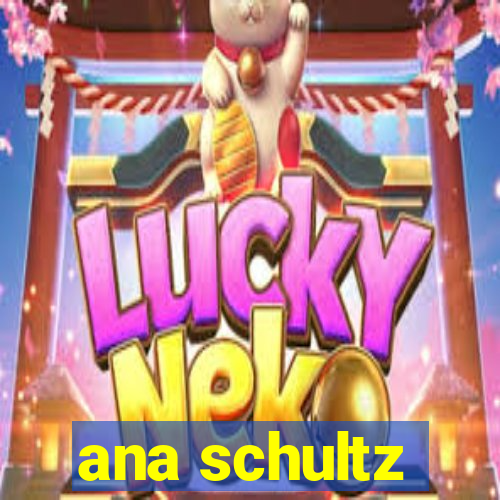 ana schultz