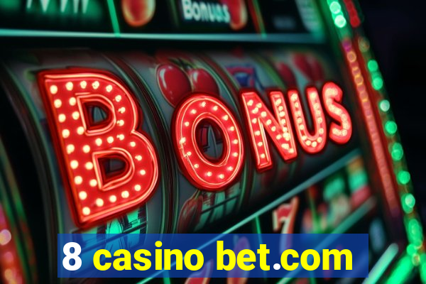 8 casino bet.com