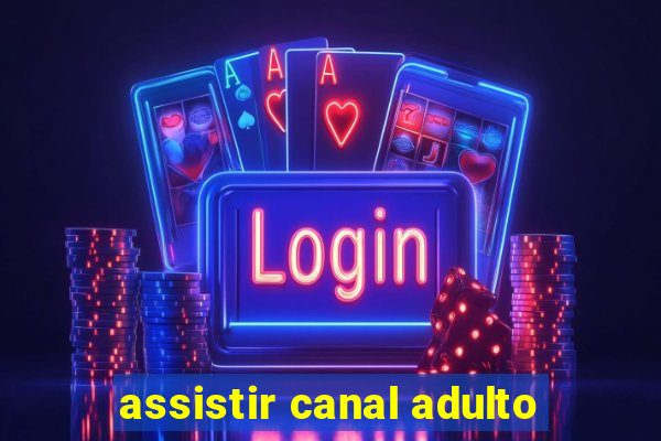 assistir canal adulto