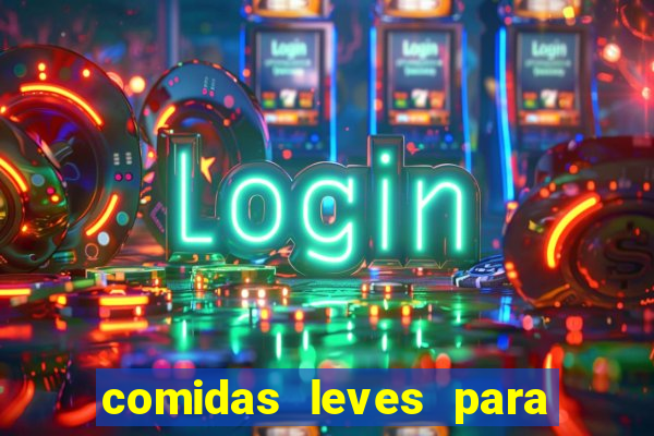 comidas leves para jantar simples