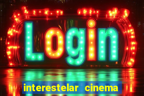 interestelar cinema 2024 cinemark