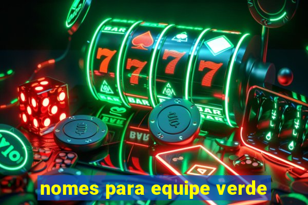 nomes para equipe verde