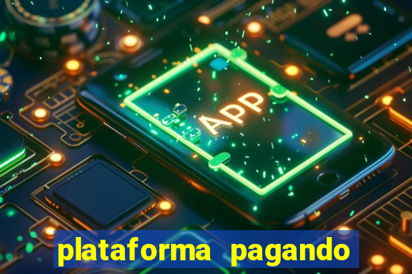 plataforma pagando bem hoje