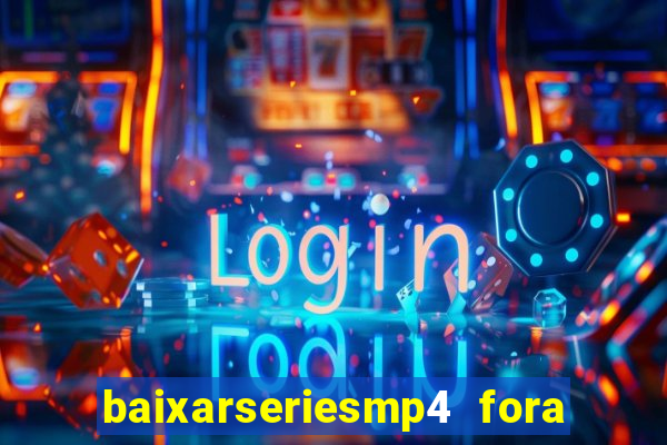 baixarseriesmp4 fora do ar