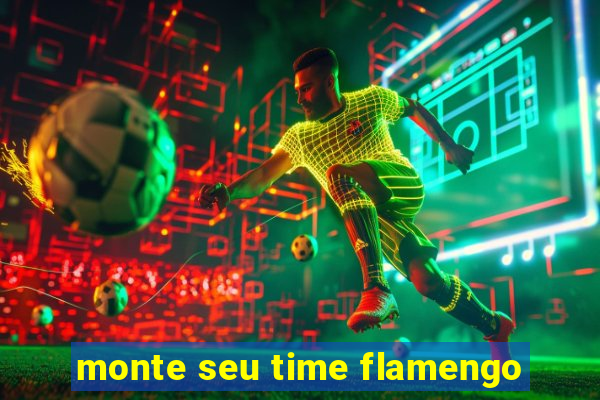 monte seu time flamengo