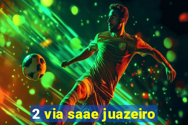 2 via saae juazeiro