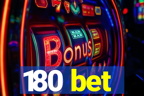 180 bet