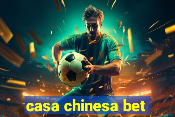 casa chinesa bet