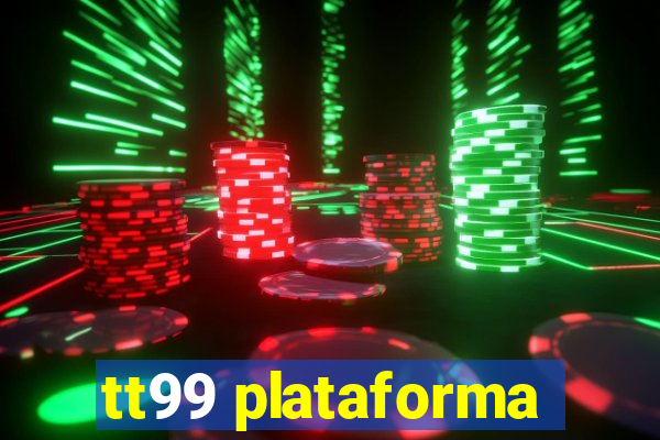 tt99 plataforma