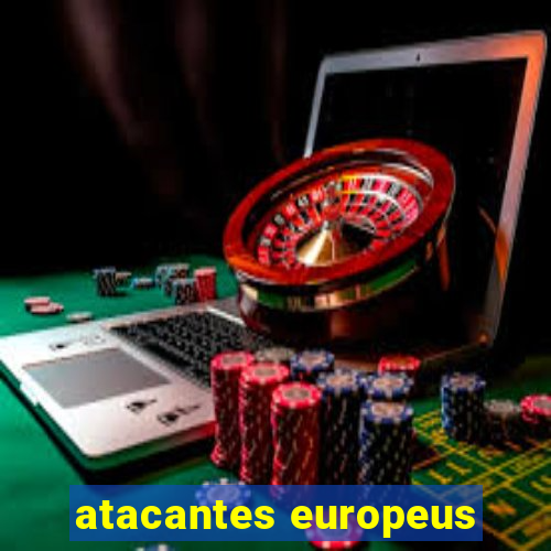 atacantes europeus