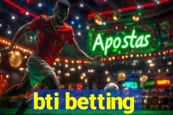 bti betting