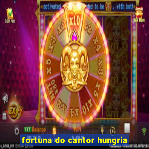 fortuna do cantor hungria