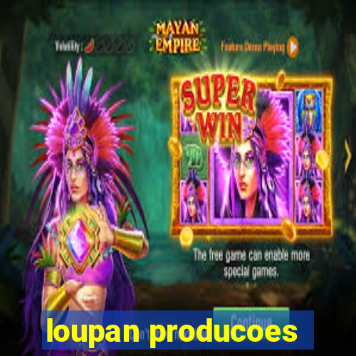 loupan producoes