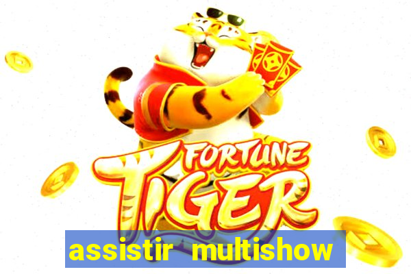 assistir multishow ao vivo gratis