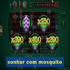 sonhar com mosquito