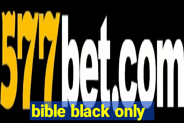 bible black only