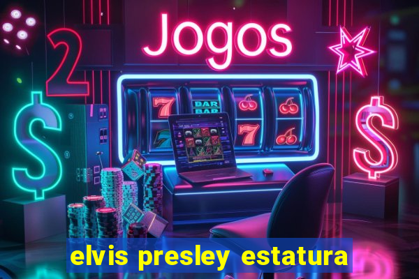 elvis presley estatura