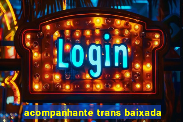 acompanhante trans baixada