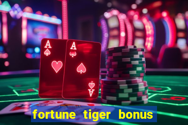 fortune tiger bonus sem deposito