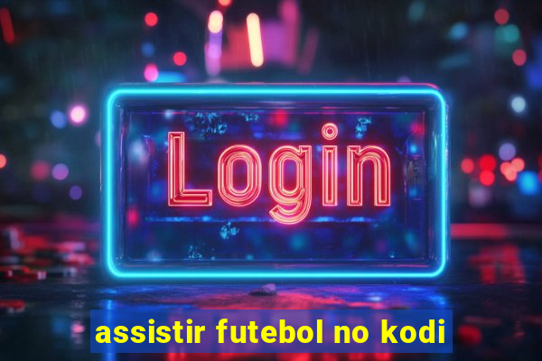 assistir futebol no kodi