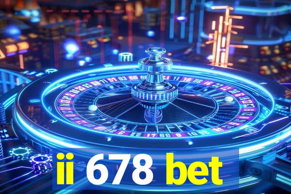 ii 678 bet