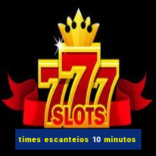 times escanteios 10 minutos