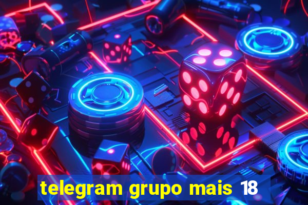 telegram grupo mais 18