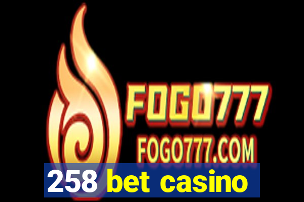 258 bet casino
