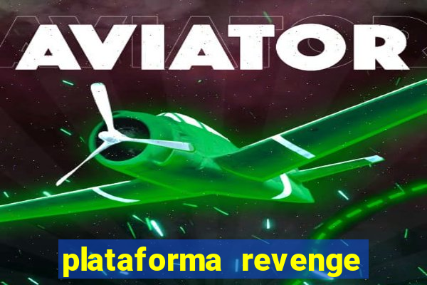 plataforma revenge tigrinho 2