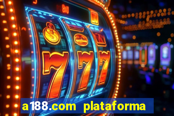 a188.com plataforma de jogos