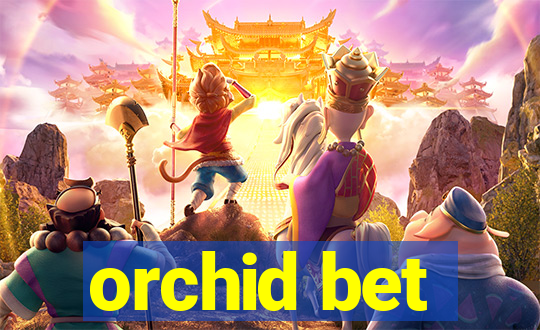 orchid bet
