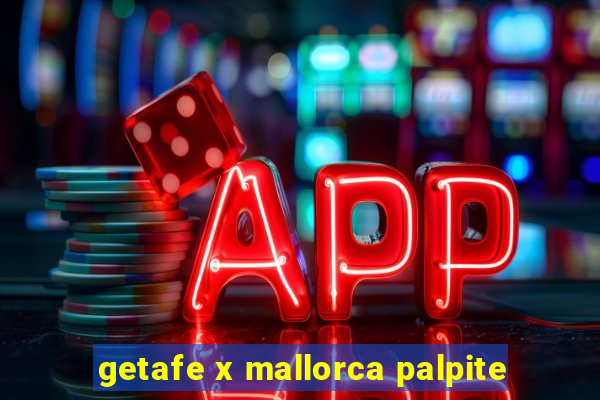 getafe x mallorca palpite