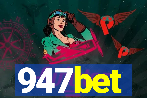 947bet